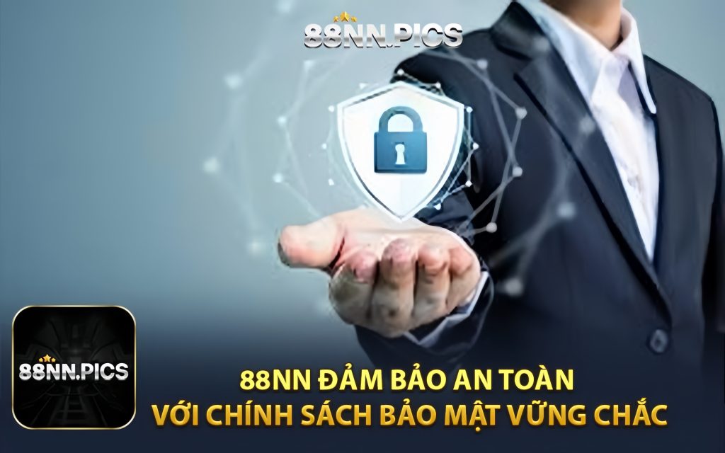 88NN Đảm Bảo An Toàn Với Chính Sách Bảo Mật Vững Chắc