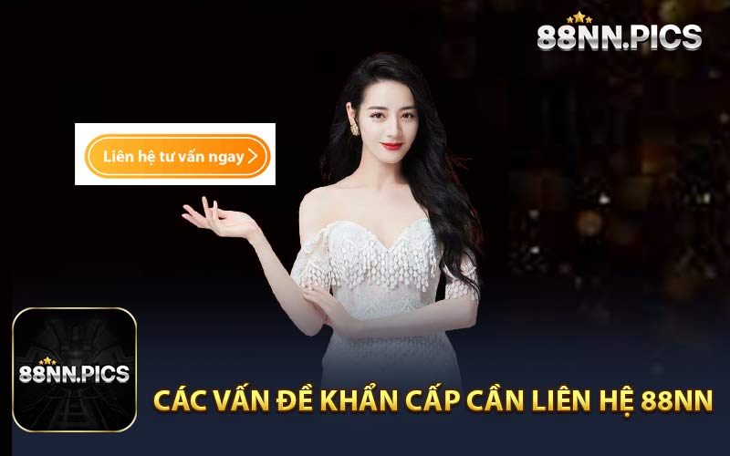 Các Vấn Đề Khẩn Cấp Cần Liên Hệ 88NN