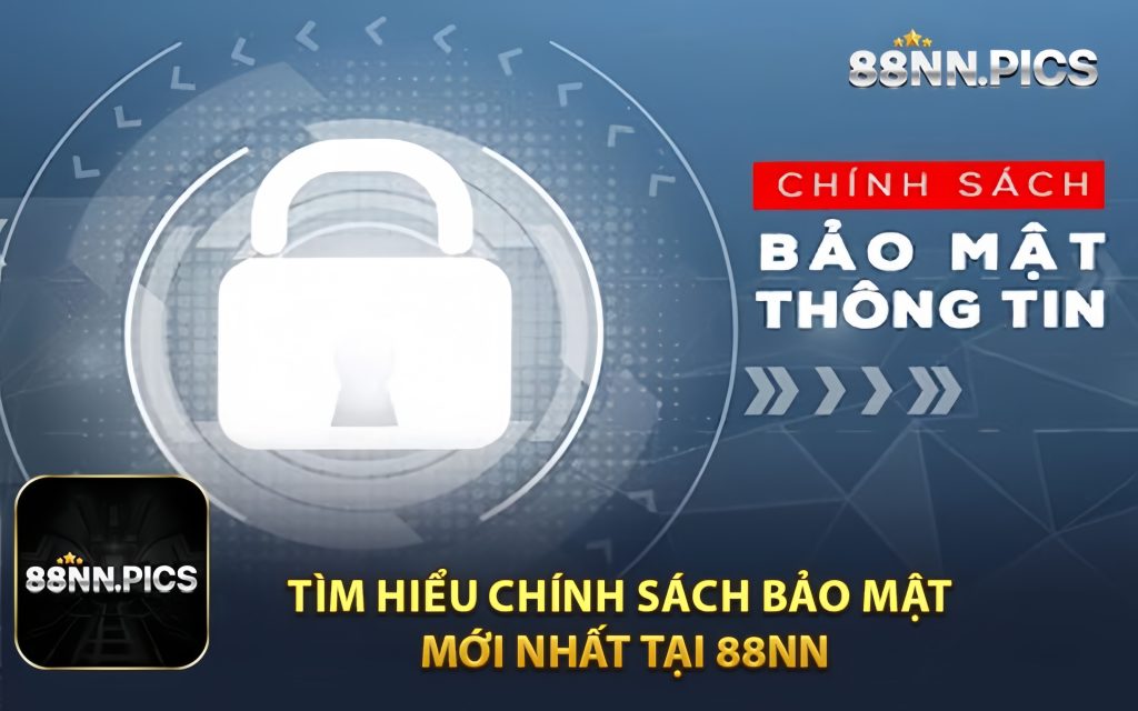 Tìm Hiểu Chính Sách Bảo Mật Mới Nhất Tại 88NN