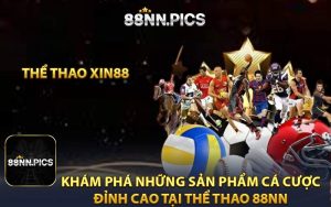 Khám Phá Những Sản Phẩm Cá Cược Đỉnh Cao Tại Thể Thao 88NN