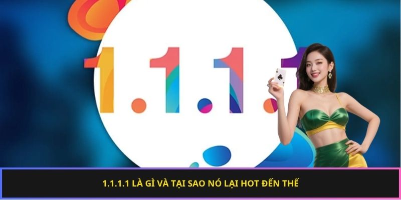 1.1.1.1 là gì và tại sao nó lại hot đến thế