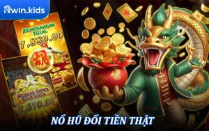 Nổ Hũ Đổi Tiền Thât - Cơ Hội Làm Giàu Nhanh Tại Rwin