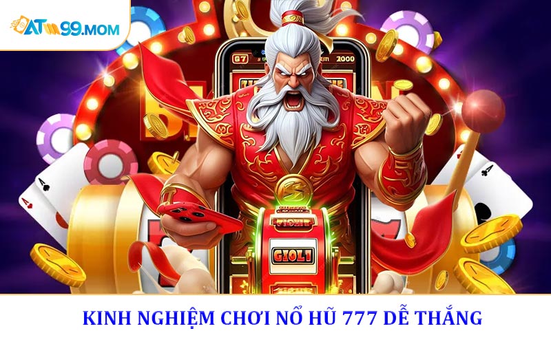 Kinh nghiệm chơi nổ hũ 777 dễ thắng cho người mới